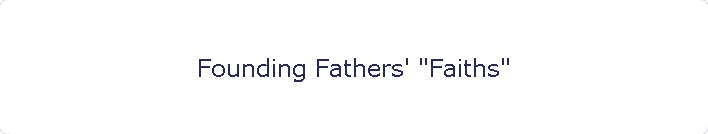 Founding Fathers' "Faiths"